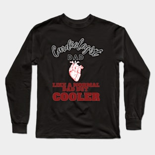 cardiologist dad like a normal dad but cooler Long Sleeve T-Shirt